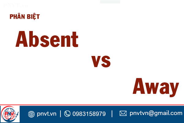 phân biệt absent và away
