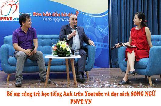 "Bố mẹ học tiếng Anh cùng con qua Youtube" là lời khuyên của Chuyên gia Mỹ