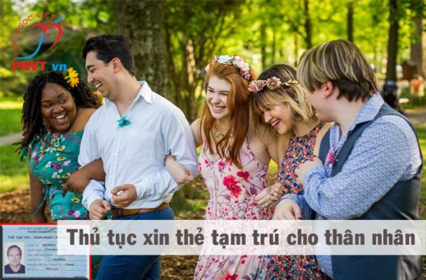 thủ tục cấp thẻ tạm trú cho thân nhân người nước ngoài