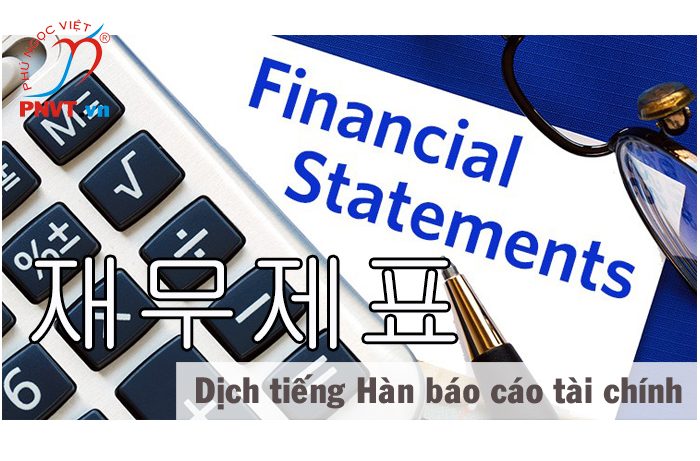 Dịch tiếng Hàn sang tiếng Việt báo cáo tài chính chuẩn xác tại TPHCM
